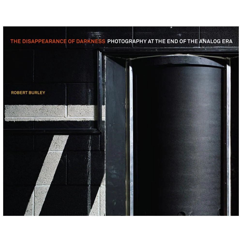 Robert Burley: The Disappearance of Darkness, Photography at the End of the Analog Era